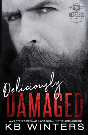Deliciously Damaged: Reckless Bastards MC (Reckless MC Mayhem Chapter)