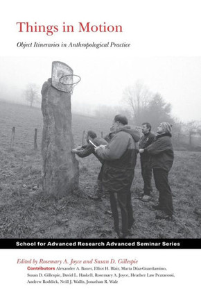 Things in Motion: Object Itineraries in Anthropological Practice