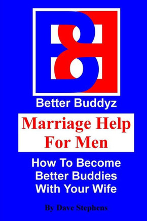 Marriage Help For Men: How To Become Better Buddies With Your Wife