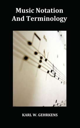 Music Notation and Terminology Fully Illustrated