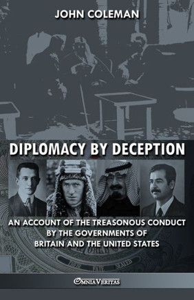 Diplomacy By Deception: An account of the treasonous conduct by the governments of Britain and the United States