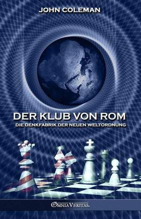 Der Klub von Rom: Die Denkfabrik der Neuen Weltordnung