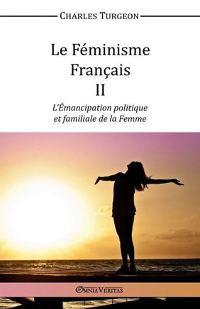 Le F??inisme Fran??is II - L'??ancipation politique et familiale de la Femme