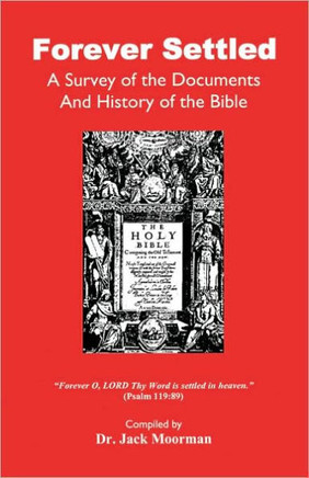 Forever Settled, a Survey of the Documents and History of the Bible