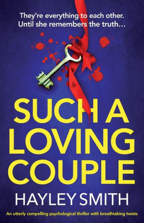 Such A Loving Couple: An utterly compelling psychological thriller with breathtaking twists