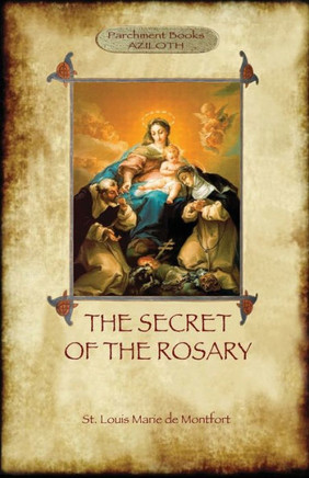 The Secret of the Rosary: a classic of Marian devotion (Aziloth Books)