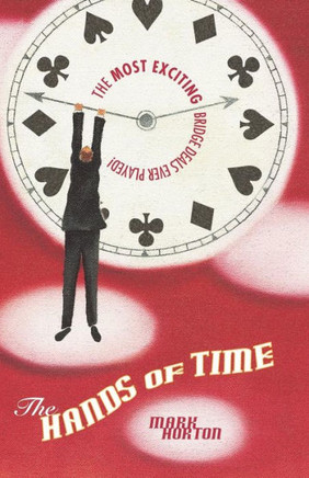The Hands of Time: The Most Exciting Bridge Deals Ever Played