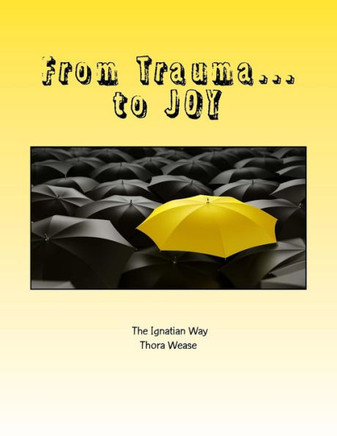 From Trauma...to JOY: Even in the Midst of Suffering