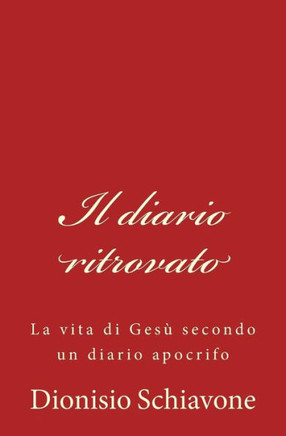 Il diario ritrovato: La vita di Gesù secondo un diario apocrifo (Italian Edition)