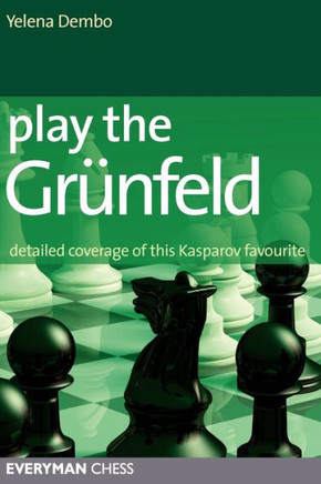 Play the Grunfeld: Detailed Coverage of This Kasparov Favourite