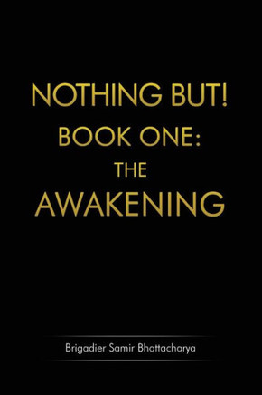 Nothing But! Book One: The Awakening