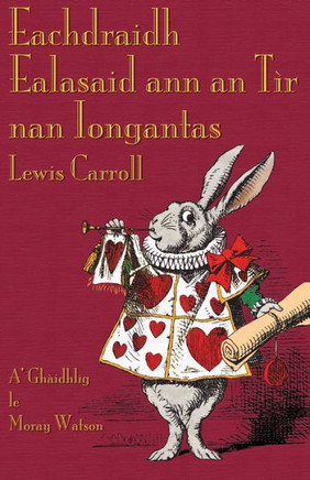Eachdraidh Ealasaid ann an T?? nan Iongantas: Alice's Adventures in Wonderland in Scottish Gaelic
