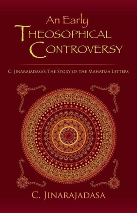 An Early Theosophical Controversy: C. Jinarajadasa's The Story of the Mahatma Letters