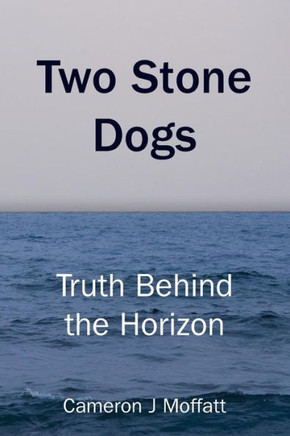 Two Stone Dogs : Truth Behind The Horizon