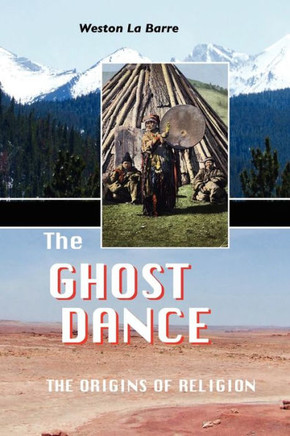 The Ghost Dance: The Origins of Religion