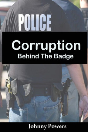 Corruption Behind the Badge