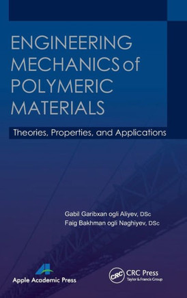 Engineering Mechanics of Polymeric Materials: Theories, Properties, and Applications
