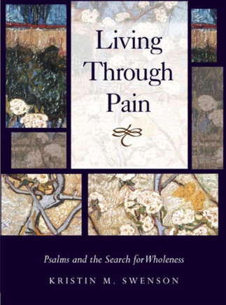 Living Through Pain: Psalms and the Search for Wholeness