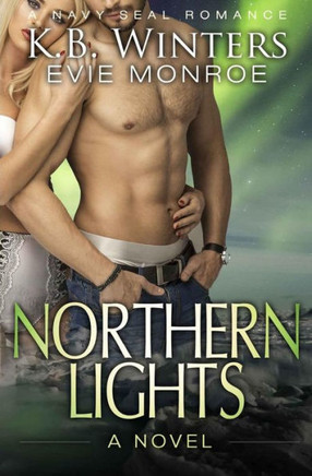 Northern Lights A Novel: A Navy Seal Romance