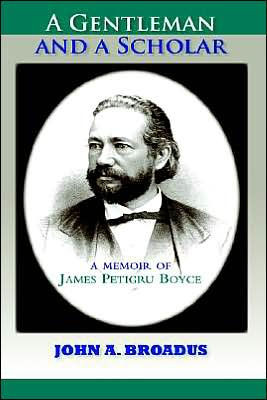 A Gentleman and a Scholar: Memoir of James P. Boyce
