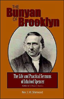 The Bunyan of Brooklyn: The Life and Practical Sermons of Ichabod Spencer