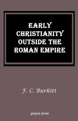 Early Christianity Outside the Roman Empire: Lectures on Aphrahat, Bardaisan and Judas Thomas