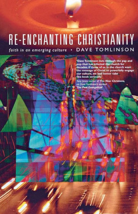 Re-Enchanting Christianity: Faith in an Emerging Culture