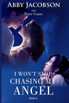 I Won'T Stop Chasing My Angel (Book Iii)