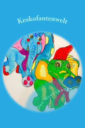 Krokofantenwelt - Das Winterbuch: Ni..Ni Im Winterwunderland (German Edition)