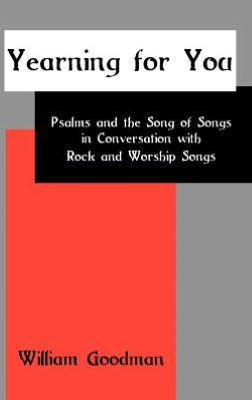 Yearning for You: Psalms and the Song of Songs in Conversation with Rock and Worship Songs
