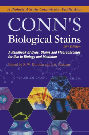 Conn's Biological Stains: A Handbook of Dyes, Stains and Fluorochromes for Use in Biology and Medicine