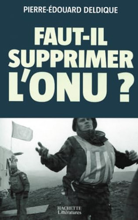Faut-il supprimer l'ONU ?