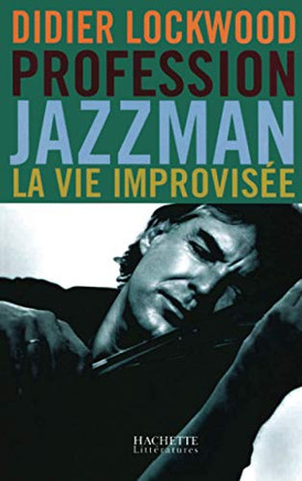 Profession Jazzman - La vie improvis??