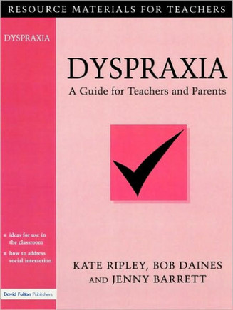 Dyspraxia: A Guide for Teachers and Parents
