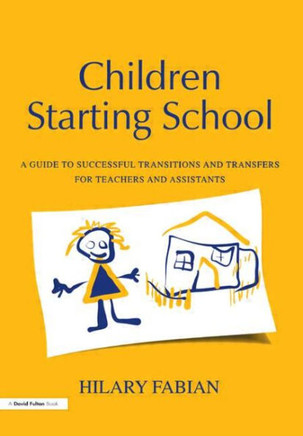 Children Starting School: A Guide to Successful Transitions and Transfers for Teachers and Assistants