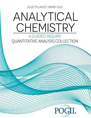 Analytical Chemistry: A Guided Inquiry Quantitative Analysis Collection