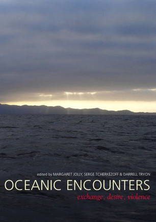 Oceanic Encounters: Exchange, Desire, Violence