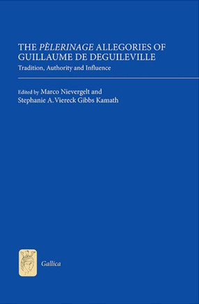 The P??erinage Allegories of Guillaume de Deguileville: Tradition, Authority and Influence