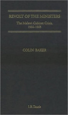 Revolt of the Ministers: The Malawi Cabinet Crisis 1964-1965