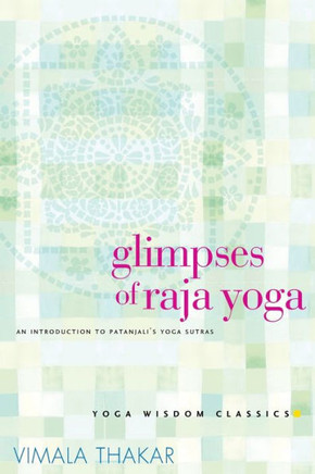 Glimpses of Raja Yoga: An Introduction to Patanjali's Yoga Sutras