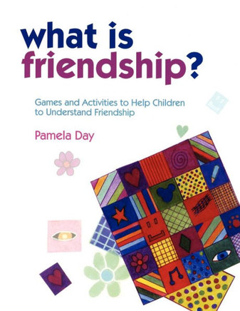 What Is Friendship?: Games and Activities to Help Children to Understand Friendship