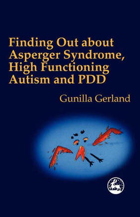 Finding Out about Asperger Syndrome, High-Functioning Autism and Pdd