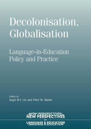 Decolonisation, Globalisation: Language-In-Education Policy and Practice