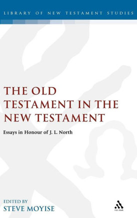 Old Testament in the New Testament: Essays in Honour of J.L. North