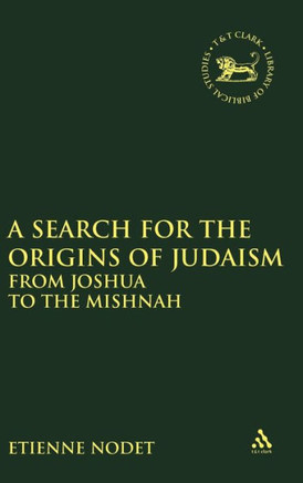 A Search for the Origins of Judaism: From Joshua to the Mishnah