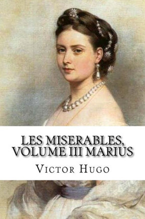 Les Miserables, Volume Iii Marius (English Edition)