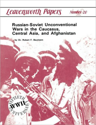 Russian-Soviet Unconventional Wars in the Caucasus, Central Asia, and Afghanistan