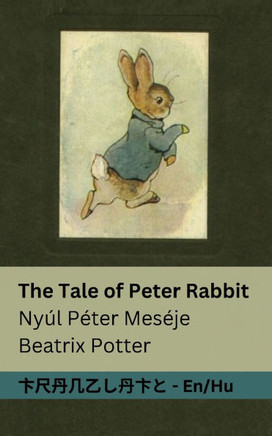 The Tale of Peter Rabbit / Ny?? P??er Mes??e: Tranzlaty English Magyar