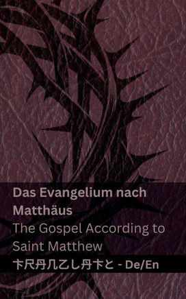 Die Bibel (Das Evangelium nach Matth??s) / The Bible (The Gospel According to Saint Matthew): Tranzlaty Deutsch English