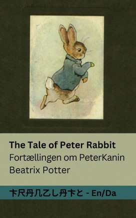 The Tale of Peter Rabbit / Fort??lingen om Peter Kanin: Tranzlaty English Dansk